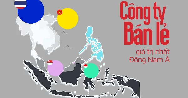 3 gã khổng lồ bán lẻ Việt Nam nằm ở đâu trên bản đồ khu vực Đông Nam Á?