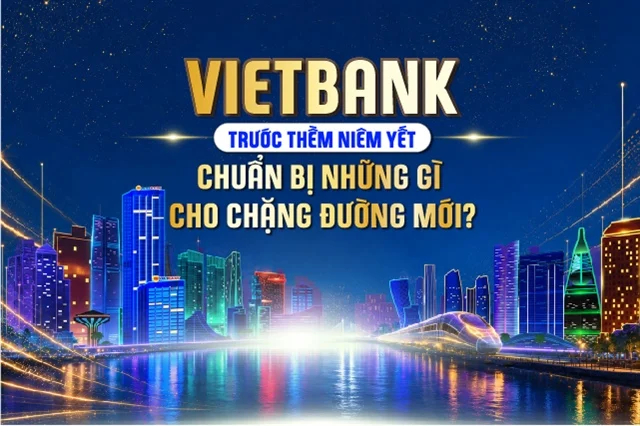 Vietbank trước thềm niêm yết: Chuẩn bị những gì cho chặng đường mới?