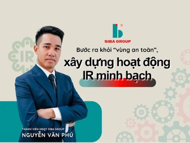 Siba Group (SBG): Bước ra khỏi “vùng an toàn”, xây dựng hoạt động IR minh bạch