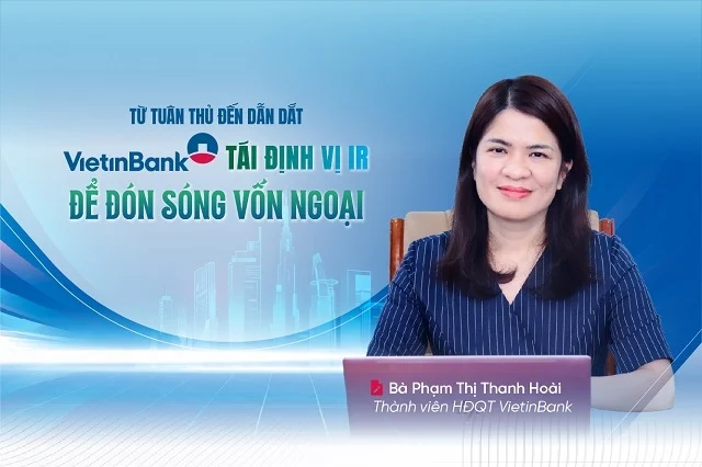 Từ tuân thủ đến dẫn dắt: VietinBank tái định vị IR để đón sóng vốn ngoại