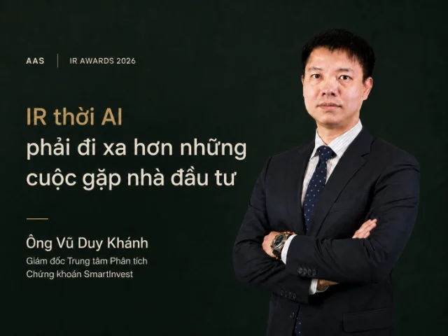 Ông Vũ Duy Khánh (AAS): IR thời AI phải đi xa hơn những cuộc gặp nhà đầu tư