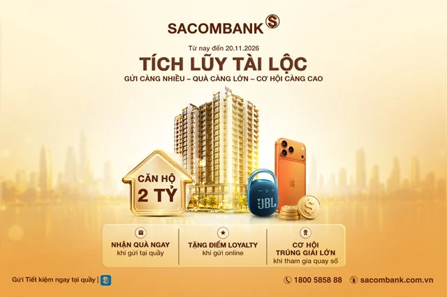 SACOMBANK mang loạt ưu đãi đến khách hàng gửi tiết kiệm với chương trình "Tích lũy tài lộc"